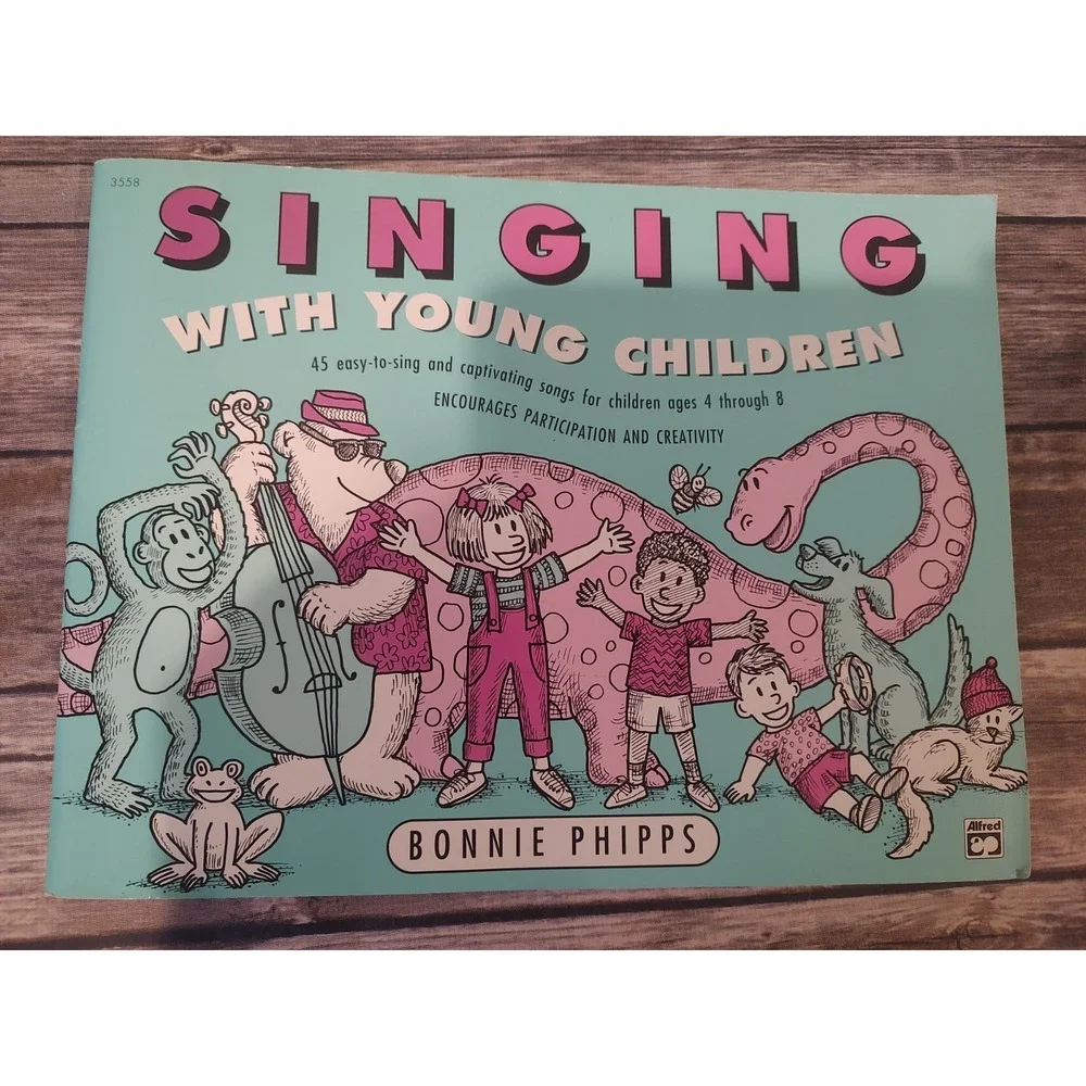 Singing With Young Children By Bonnie Phipps 45 Songs For Children Ages 4-8